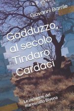 Gadduzzo, Al Secolo Tindaro Cardaci: Le Inchieste del Maresciallo Bivona