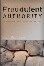 Fraudulent Authority: Pastors Who Seek to Rule Over Others