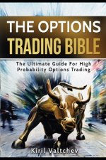 The Options Trading Bible: The Ultimate Guide For High Probability Options Trading