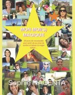 Mon Moi(s) Magique: Un DEFI de 30 jours de nouveautés pour sortir de sa zone de confort et aller l? o? la magie se produit...