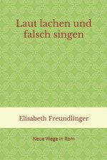 Laut lachen und falsch singen: Neue Wege in Rom
