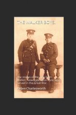 The Walker boys.: The stories of the men from Walker, Newcastle-upon-Tyne who served in the Great War.