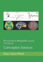 Resonancia Magnética para Técnicos: Conceptos básicos