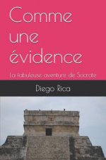 Comme une évidence: La fabuleuse aventure de Socrate