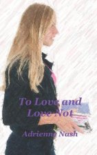 To Love and Love Not