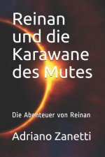 Reinan Und Die Karawane Des Mutes: Die Abenteuer Von Reinan