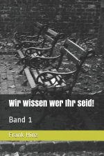 Wir Wissen Wer Ihr Seid!: Band 1