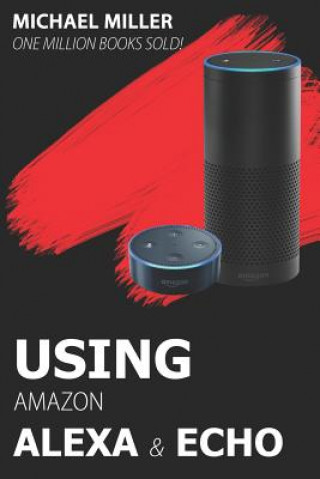Using Amazon Alexa and Echo (Michael Miller)(Puha kötésű)