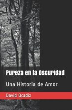 Pureza En La Oscuridad: Una Historia de Amor