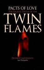 Pacts of Love: The Sacred Truth of The Twin Flames