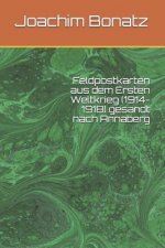 Feldpostkarten aus dem Ersten Weltkrieg (1914-1918) gesandt nach Annaberg