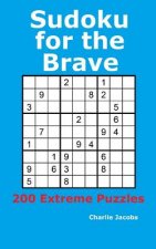 Sudoku for the Brave: 200 Extreme Puzzles