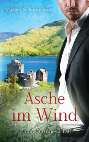 Asche Im Wind: John A. Fortunes 2. Fall
