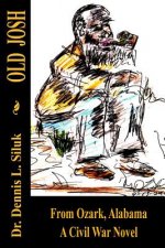 Old Josh: From Ozark, Alabama a Civil War Novel