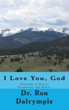 I Love You, God: Proverbs of Peace, Prosperity and Power for the Third Millenium