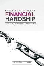 Breaking the Yoke of Financial Hardship: Financial Breakthrough Secrets and Prayers