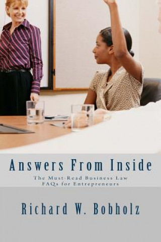 Answers from Inside: The Must Read Business Law FAQs for Entrepreneurs