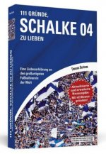 111 Gründe, Schalke 04 zu lieben - Erweiterte Neuausgabe mit 11 Bonusgründen!