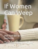 If Women Can Weep: Then God Will Be the Comforter