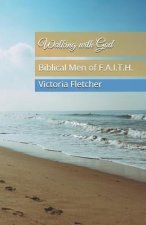 Walking with God: Biblical Men of F.A.I.T.H.