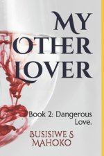 My Other Lover: Book 2: Love that is dangerous.