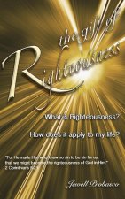 The Gift Of Righteousness: What Is Righteousness?