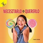 Me Pregunto (I Wonder) Necesitarlo O Quererlo: Need It or Want It?
