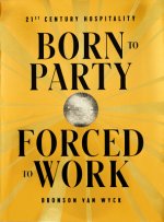 Born to Party, Forced to Work