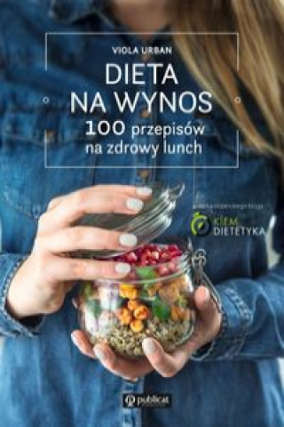 Dieta na wynos / 100 pomysłów na zdrowy lunch