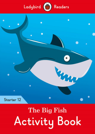 Big Fish Activity Book - Ladybird Readers Starter Level 12
