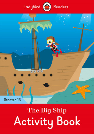 Big Ship Activity Book - Ladybird Readers Starter Level 13