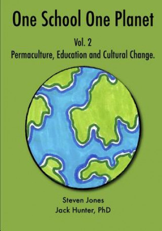 One School One Planet Vol. 2: Permaculture, Education and Cultural Change