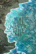 You Will Never Lose Me: Stories