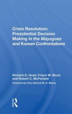 Crisis Resolution: Presidential Decision Making in the Mayaguez and Korean Confrontations