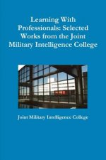 Learning With Professionals: Selected Works from the Joint Military Intelligence College