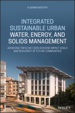 Integrated Sustainable Urban Water, Energy, and So lids Management: Achieving Triple Net-Zero Adverse  Impact Goals and Resiliency of Future Communiti