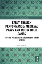Early English Performance: Medieval Plays and Robin Hood Games