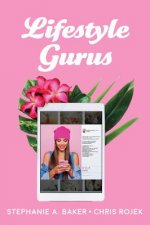 Lifestyle Gurus - Constructing Authority and Influence Online