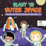 Blast to Outer Space Planets and Comets Coloring for Kids Ages 4-8