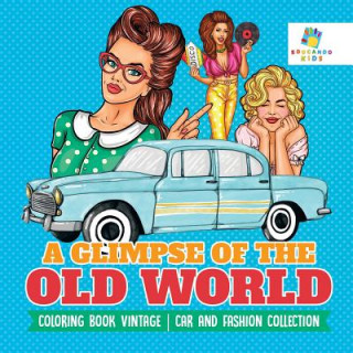 Glimpse of the Old World - Coloring Book Vintage - Car and Fashion Collection