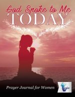 God Spoke to Me Today - Prayer Journal for Women