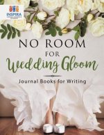 No Room for Wedding Gloom Journal Books for Writing