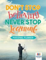 Don't Stop Believing, Never Stop Learning Personal Planner