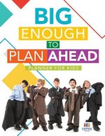 Big Enough to Plan Ahead - Planner for Kids