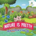 Nature is Pretty - How to Draw 6 Year Old
