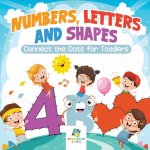 Numbers, Letters and Shapes Connect the Dots for Toddlers