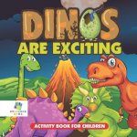 Dinos Are Exciting! Activity Book for Children