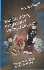 Von Süchten, Krisen und Versuchungen: Kleine Ratschläge - große Wirkung