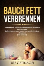 Bauch Fett Verbrennen: : Abnehmen Am Bauch Und Fettverbrennung Erfolgreich Beschleunigen! Stoffwechsel Anregen, Gesund Und Schnell Ohne Sport