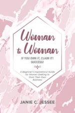 Woman to Woman - if you own it, claim it! Success!